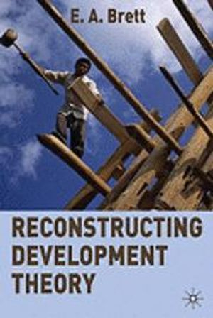 Reconstructing Development Theory; E A Brett; 2009