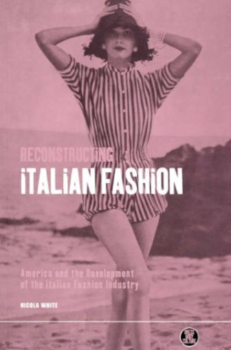 Reconstructing Italian Fashion; Nicola White; 2000