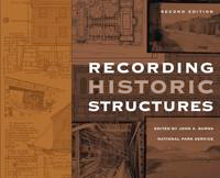 Recording Historic Structures; John A. Burns; 2004