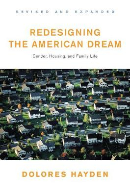 Redesigning the American Dream; Dolores Hayden; 2002