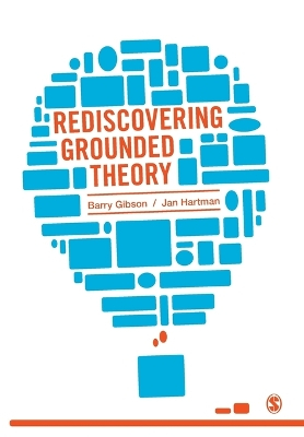 Rediscovering Grounded Theory; Barry Gibson, Jan Hartman; 2013