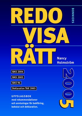 Redovisa rätt : uppslagsbok med rekommendationer och anvisningar för bokföring/bokslut/deklaration. 2005; Nancy Holmström; 2005