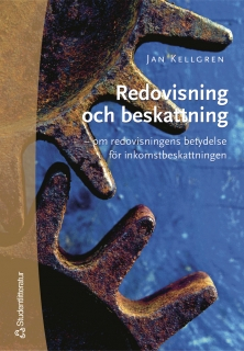 Redovisning och beskattning : om redovisningens betydelse för inkomstbeskattningen; Jan Kellgren; 2004