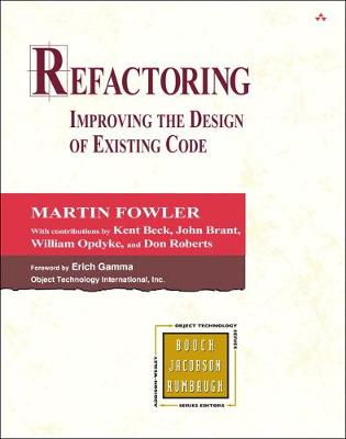 Refactoring: Improving the Design of Existing Code; Martin Fowler, Kent Beck, John Brant, William Opdyke, Don Roberts; 1999