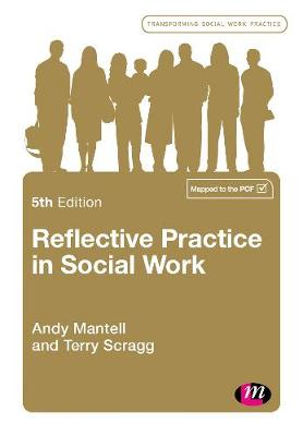 Reflective Practice in Social Work; Andy Mantell, Terry Scragg; 2018