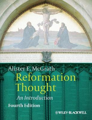 Reformation Thought: An Introduction; Alister E. McGrath; 2012