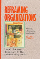 Reframing organizations : artistry, choice, and leadership; Lee G. Bolman; 1997