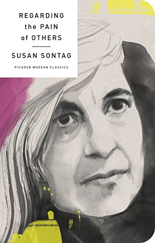 Regarding the pain of others; Susan Sontag; 2017