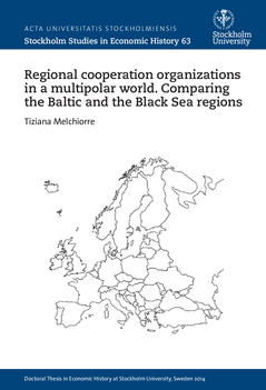 Regional cooperation organizations in a multipolar world : Comparing the Baltic and the Black Sea regions; Tiziana Melchiorre; 2015