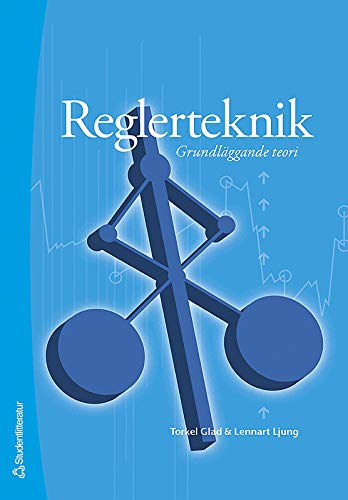 Reglerteknik : grundläggande teori; Torkel Glad, Lennart Ljung; 2006