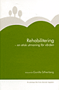 Rehabilitering : en etisk utmaning för vården; Ersta Sköndal högskola; 2008