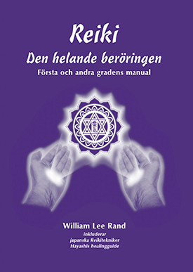 Reiki : den helande beröringen; William Lee Rand; 2018