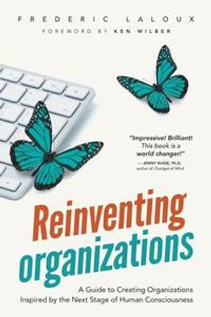 Reinventing Organizations; Frederic Laloux; 2014