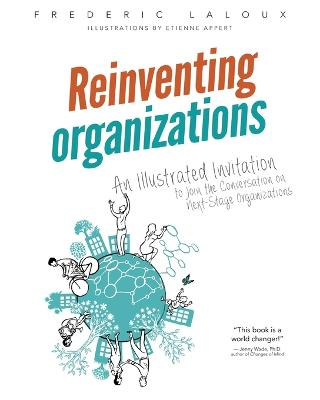 Reinventing Organizations; Frederic Laloux; 2016