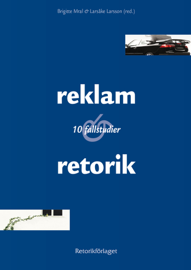 Reklam & retorik; Brigitte Mral, LarsÅke Larsson; 2014