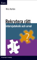 Rekrytera rätt - Exec - Intervjuteknik och urval; Nils Hallén; 2005