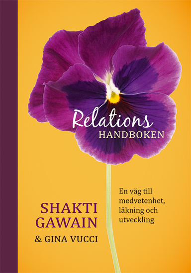 Relationshandboken : en väg till medvetenhet, läkning och utveckling; Shakti Gawain, Gina Vucci; 2015