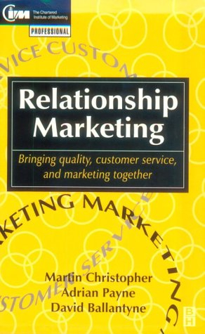 Relationship Marketing: Bringing Quality, Customer Service and Marketing To; Martin Christopher; 1991