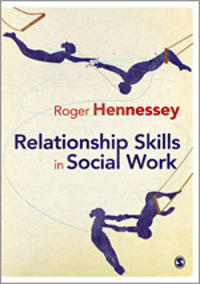 Relationship Skills in Social Work; Roger Hennessey; 2011