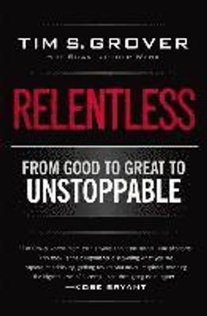 Relentless; Tim S Grover, Shari Wenk; 2014