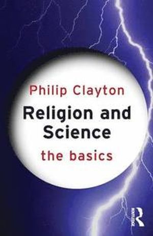 Religion and Science: The Basics; Philip Clayton; 2011