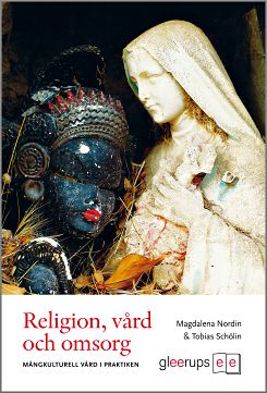 Religion, vård och omsorg; Magdalena Nordin, Tobias Schölin; 2011