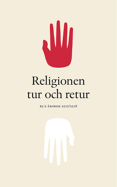 Religionen tur och retur; Jenny Björkman, Arne Jarrick, Per-Arne Bodin, Liselotte Frisk, Eva Hellman, Maarit Jänterä-Jareborg, Patrik Lindenfors, Mia Lövheim, Susanne Olsson, Hanne Sanders, Jonas Svensson, David Thurfjell, Kurt Villads Jensen; 2017