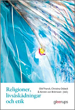 Religioner, livsåskådningar och etik : För lärare årskurs 4-6; Olof Franck, Christina Osbeck, Kerstin von Brömssen; 2016