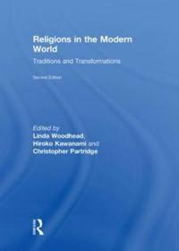 Religions in the Modern World; Linda Woodhead, Hiroko Kawanami, Christopher Hugh Partridge; 2009