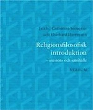 Religionsfilosofisk introduktion : existens och samhälle; Erica Appelros, Lena Edlund, Patrik Fridlund, Karin Johannesson, Tage Kurtén, Johan Modée, Mikael Stenmark, Hugo Strandberg, Peder Thalén, Ulf Zackariasson, Kirsten Grønlien Zetterqvist; 2010