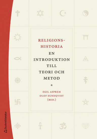 Religionshistoria : en introduktion till teori och metod; Egil Asprem, Olof Sundqvist, Jenny Berglund, Niklas Foxeus, Peter Jackson Rova, Henrik Johnsén, Marja-Liisa Keinänen, Andreas Nordberg, Susanne Olsson, Willy Pfändtner; 2021