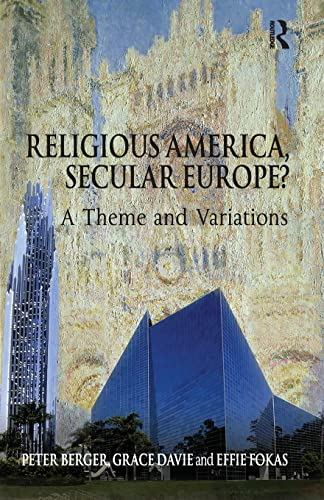 Religious America, Secular Europe?; Peter Berger, Grace Davie, Effie Fokas; 2008