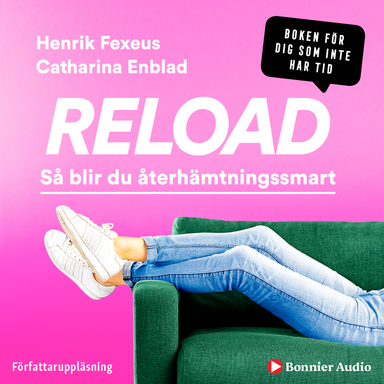 Reload : så blir du återhämtningssmart; Henrik Fexeus, Catharina Enblad; 2019