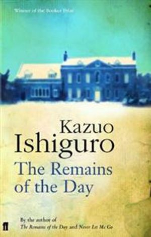 Remains of the Day; Kazuo Ishiguro; 2005