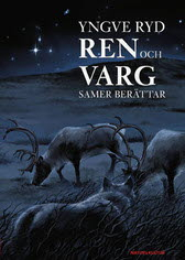 Ren och varg : samer berättar; Yngve Ryd; 2007