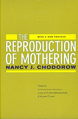 Reproduction of Mothering; Nancy J Chodorow; 1999