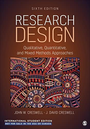 Research Design - International Student Edition; John W Creswell; 2023