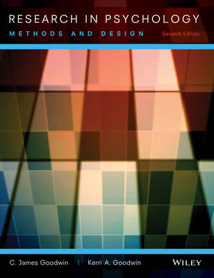 Research in Psychology: Methods and Design; C. James Goodwin, Kerri A. Goodwin; 2013