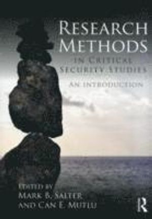 Research Methods in Critical Security Studies; Mark B Salter, Can E Mutlu; 2012