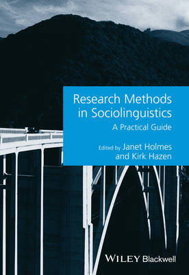 Research Methods in Sociolinguistics: A Practical Guide; Janet Holmes, Kirk Hazen; 2013