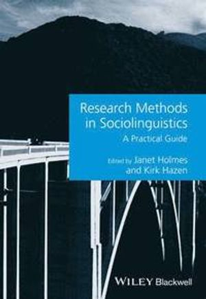 Research Methods in Sociolinguistics: A Practical Guide; Janet Holmes, Kirk Hazen; 2013