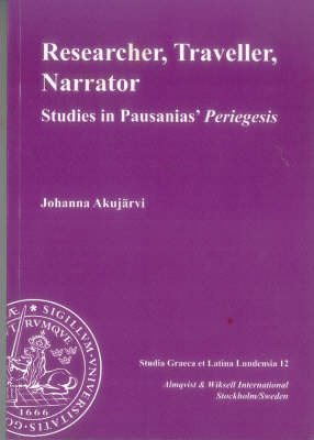 Researcher, traveller, narrator : studies in Pausanias' Periegesis; Johanna Akujärvi; 2005