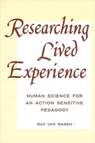 Researching lived experience : human science for an action sensitive pedagogy; Max Van Manen; 1990