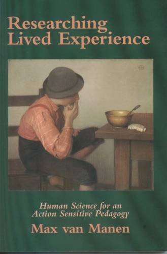 Researching lived experience : human science for an action sensitive pedagogy; Max Van Manen; 1997