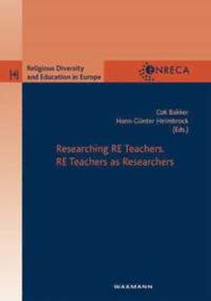 Researching RE Teachers. RE Teachers as Researchers; Cok Bakker, Hans-Günter Heimbrock; 2007