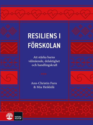 Resiliens i förskolan : att stärka barns välmående, delaktighet och handlingskraft; Ann-Christin Furu, Mia Heikkilä; 2022