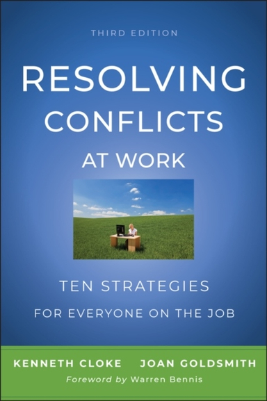 Resolving Conflicts at Work: Ten Strategies for Everyone on the Job; Kenneth Cloke, Joan Goldsmith; 2011