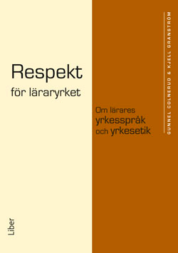 Respekt för läraryrket; Gunnel Colnerud, Kjell Granström; 2014