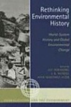 Rethinking Environmental History; Alf Hornborg, J R McNeill, Joan Martinez-Alier; 2007