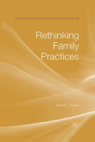 Rethinking family practices; David H. J. Morgan; 2011